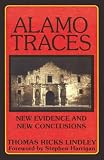 Lindley, Thomas: Alamo Traces: New Evidence and New Conclusions