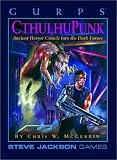 McCubbin, Chris W.: Gurps Cthulhupunk: Ancient Horror Crawls into the Dark Future McCubbin, Chris W.: Gurps Cthulhupunk: Ancient Horror Crawls into the Dark Future