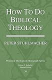Stuhlmacher, Peter: How to Do Biblical Theology Stuhlmacher, Peter: How to Do Biblical Theology