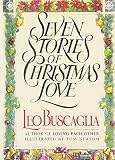 Buscaglia, Leo F.: Seven Stories of Christmas Love Buscaglia, Leo F.: Seven Stories of Christmas Love