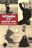 Wiley, Carol A.: Women in the Martial Arts Wiley, Carol A.: Women in the Martial Arts