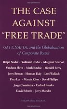 The Case Against Free Trade: GATT, NAFTA,&hellip;