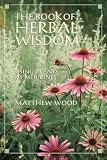 Wood, Matthew: The Book of Herbal Wisdom: Using Plants As Medicine Wood, Matthew: The Book of Herbal Wisdom: Using Plants As Medicine