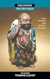 Cleary, Thomas: Unlocking the Zen Koan : A New Translation of the Zen Classic Wumenguam