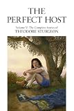 Sturgeon, Theodore: Perfect Host Vol. 5 : The Collected Stories of Theodore Sturgeon Sturgeon, Theodore: Perfect Host Vol. 5 : The Collected Stories of Theodore Sturgeon