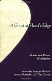 Ito, Susan: A Ghost at Heart's Edge: Stories and Poems on Adoption Ito, Susan: A Ghost at Heart's Edge: Stories and Poems on Adoption