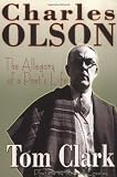 Clark, Tom: Charles Olson: The Allegory of a Poet's Life