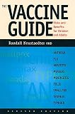 Neustaedter, Randall: The Vaccine Guide: Risks and Benefits for Children and Adults