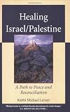 Lerner, Michael: Healing Israel/Palestine: A Path to Peace and Reconciliation Lerner, Michael: Healing Israel/Palestine: A Path to Peace and Reconciliation