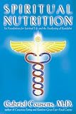 Cousens, Gabriel: Spiritual Nutrition: Six Foundations for Spiritual Life and the Awakening of Kundalini Cousens, Gabriel: Spiritual Nutrition: Six Foundations for Spiritual Life and the Awakening of Kundalini