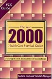 Lewis, Audie G.: The Year 2000 Health Care Survival Guide: Strategies and Solutions for Executives Lewis, Audie G.: The Year 2000 Health Care Survival Guide: Strategies and Solutions for Executives