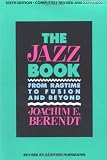 Berendt, Joachim-Ernst: The Jazz Book : From Ragtime to Fusion and Beyond Berendt, Joachim-Ernst: The Jazz Book : From Ragtime to Fusion and Beyond