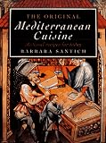 Santich, Barbara: The Original Mediterranean Cuisine: Medieval Recipes for Today
