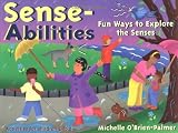 O'Brien-Palmer, Michelle: Sense-Abilities: Fun Ways to Explore the Senses  Activities for Children 4 to 8