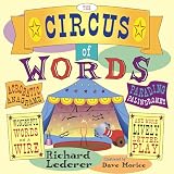 Lederer, Richard: The Circus of Words: Acrobatic Anagrams, Parading Palindromes, Wonderful Words on a Wire, and More Lively Letter Play Lederer, Richard: The Circus of Words: Acrobatic Anagrams, Parading Palindromes, Wonderful Words on a Wire, and More Lively Letter Play