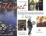 Sabbeth, Carol: Monet and the Impressionists for Kids: Their Lives and Ideas, 21 Activities