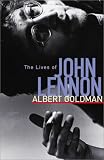 Goldman, Albert: The Lives of John Lennon Goldman, Albert: The Lives of John Lennon