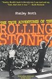 Booth, Stanley: The True Adventures of the Rolling Stones