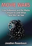 Rosenbaum, Jonathan: Movie Wars: How Hollywood and the Media Conspire to Limit What Films We Can See