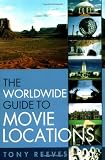 The Worldwide Guide to Movie Locations (1556524323) by Reeves, Tony Reeves, Tony: The Worldwide Guide to Movie Locations