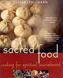 Luard, Elisabeth: Sacred Food: Cooking for Spiritual Nourishment Luard, Elisabeth: Sacred Food: Cooking for Spiritual Nourishment