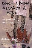 Sanchez, Reymundo: Once a King, Always a King: The Unmaking of a Latin King Sanchez, Reymundo: Once a King, Always a King: The Unmaking of a Latin King