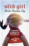 Soffee, Anne Thomas: Nerd Girl Rocks Paradise City: A True Story of Faking It in Hair Metal L.A. Soffee, Anne Thomas: Nerd Girl Rocks Paradise City: A True Story of Faking It in Hair Metal L.A.