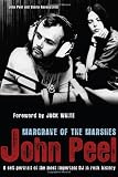Peel, John: John Peel: Margrave of the Marshes Peel, John: John Peel: Margrave of the Marshes