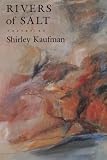 Kaufman, Shirley: Rivers of Salt Kaufman, Shirley: Rivers of Salt