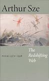 Sze, Arthur: The Redshifting Web: Poems 1970-1998
