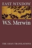 Merwin, William Stanley: East Window: The Asian Translations