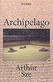 Sze, Arthur: Archipelago/Poems