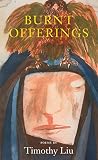 Liu, Timothy: Burnt Offerings Liu, Timothy: Burnt Offerings