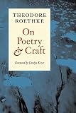 Roethke, Theodore: On Poetry and Craft: Selected Prose of Theodore Roethke Roethke, Theodore: On Poetry and Craft: Selected Prose of Theodore Roethke
