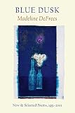De Frees, Madeline: Blue Dusk: New & Selected Poems, 1951-2001