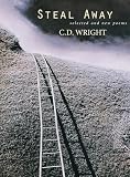 Wright, C. D.: Steal Away: Selected and New Poems Wright, C. D.: Steal Away: Selected and New Poems