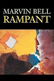 Bell, Marvin: Rampant: Poems