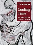 Wright, C. D.: Cooling Time: An American Poetry Vigil