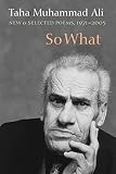 Ali, Taha Muhammad: So What: New & Selected Poems (With a Story) 1971-2005