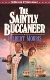 Morris, Gilbert: The Saintly Buccaneer