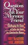 Johnson, Eric: Questions to Ask Your Mormon Friend: Effective Ways to Challenge a Mormon's Arguments Without Being Offensive