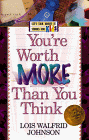 Johnson, Lois: You're Worth More Than You Think