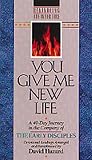 Hazard, David: You Give Me New Life: A 40-Day Journey in the Company of the Early Disciples  Devotional Readings