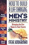 Sonderman, Steve: How to Build a Life-Changing Men's Ministry: Bringing the Fire Home to Your Church Sonderman, Steve: How to Build a Life-Changing Men's Ministry: Bringing the Fire Home to Your Church