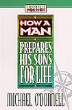 O'Donnell, Michael: How a Man Prepares His Sons for Life O'Donnell, Michael: How a Man Prepares His Sons for Life