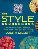 Miller, Judith: The Style Sourcebook: The Definitive Illustrated Directory of Fabrics, Paints, Wallpaper, Tiles, Flooring Miller, Judith: The Style Sourcebook: The Definitive Illustrated Directory of Fabrics, Paints, Wallpaper, Tiles, Flooring