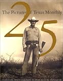 Texas Monthly Press: The Pictures of Texas Monthly: 25 Years