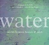 Gilders, Michelle A.: Water: Worlds Between Heaven and Earth Gilders, Michelle A.: Water: Worlds Between Heaven and Earth
