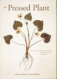 Winter, David: The Pressed Plant: The Art of Botanical Specimens, Nature Prints, and Sun Prints