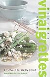 Dannenberg, Linda: Perfect Vinaigrettes: Appetizers to Desserts Dannenberg, Linda: Perfect Vinaigrettes: Appetizers to Desserts